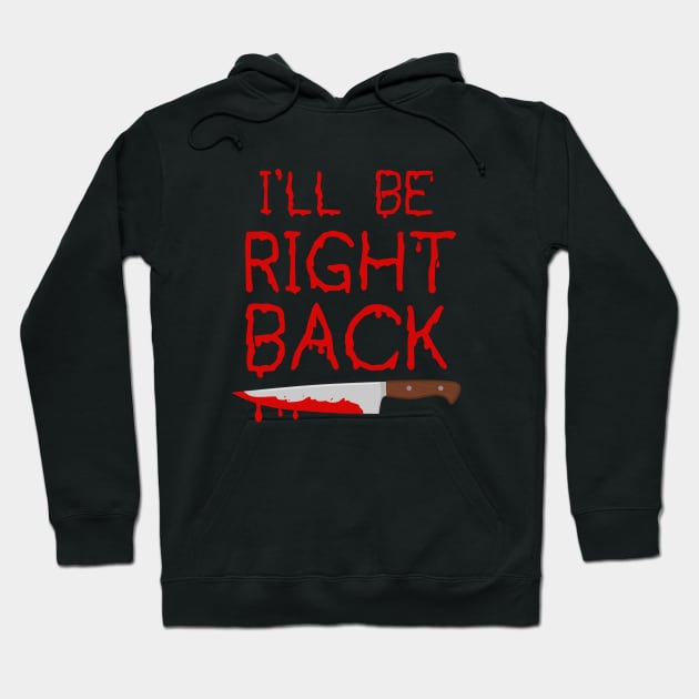 I'll Be Right Back Hoodie by SunsetSurf